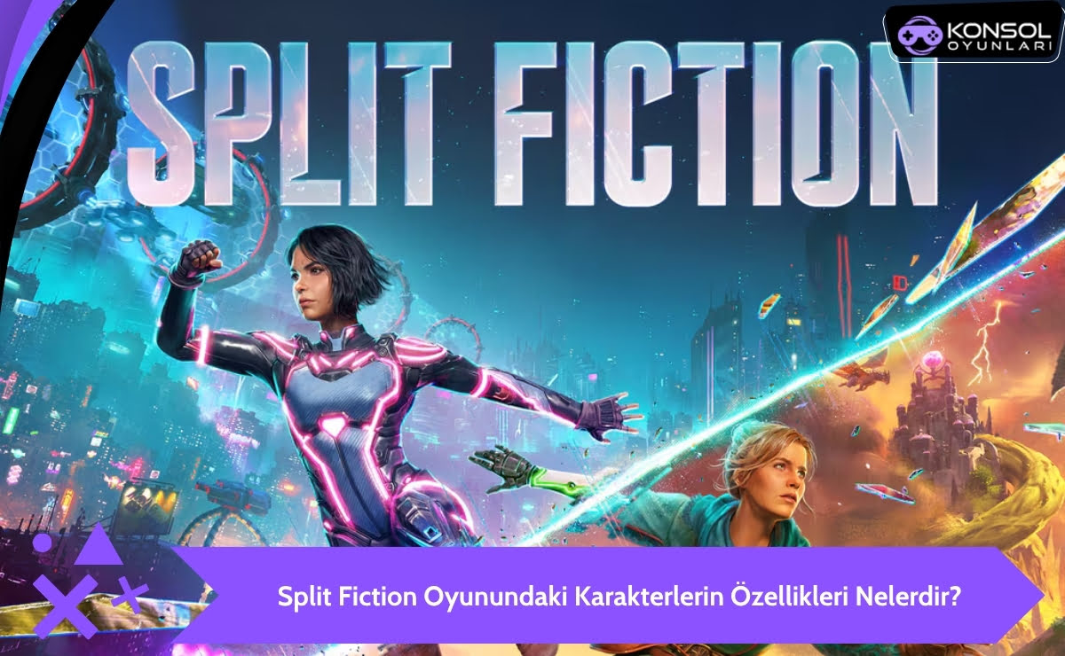 Split Fiction Oyunundaki Karakterlerin Özellikleri