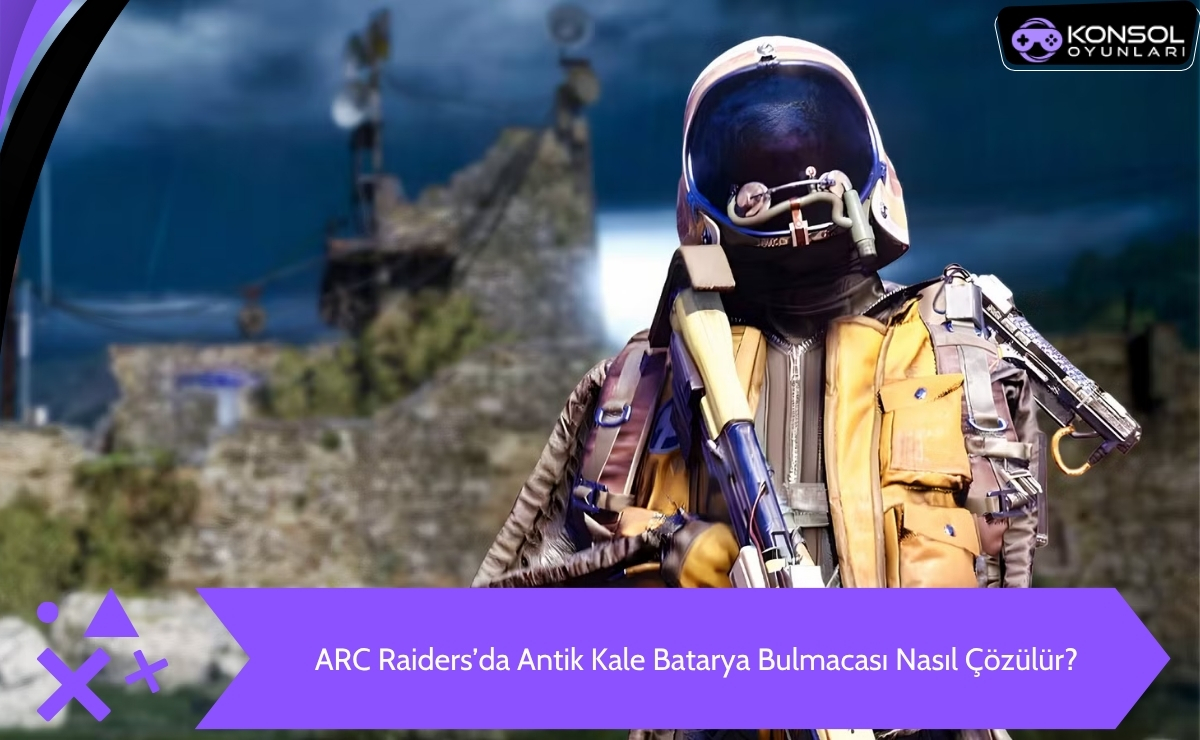 ARC Raiders Ps5 Antik Kale Batarya Bulmacası